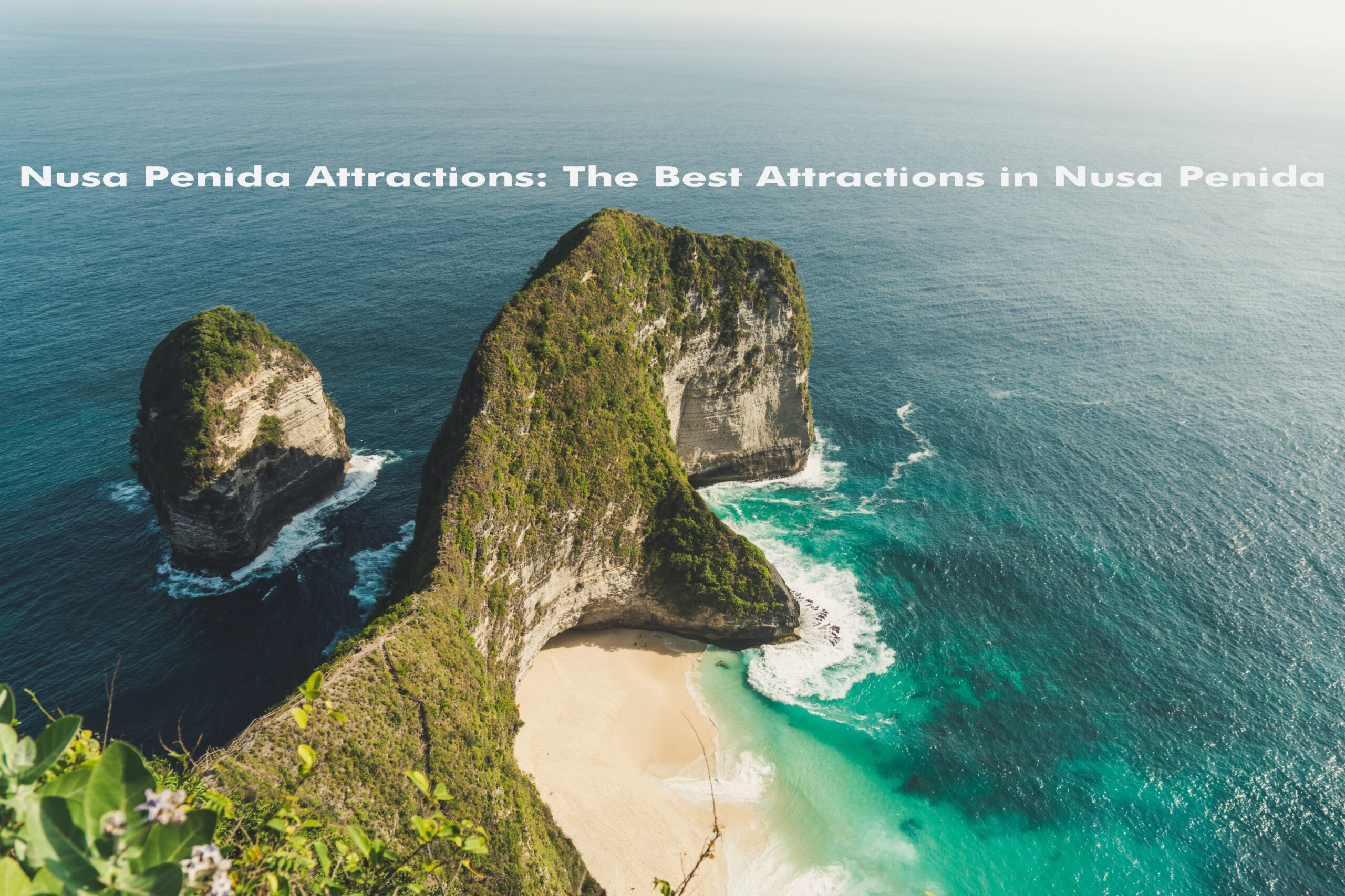 Nusa Penida Attractions: The Best Attractions In Nusa Penida